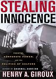 Stealing Innocence: Youth, Corporate Power and the Politics of Culture