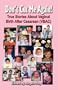 DON'T CUT ME AGAIN! True Stories About Vaginal Birth After Cesarean (VBAC)