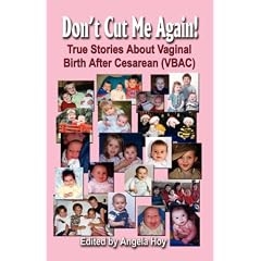 DON'T CUT ME AGAIN! True Stories About Vaginal Birth After Cesarean (VBAC)
