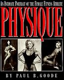 Physique: An Intimate Portrait of the Female Fitness Athlete