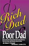 Rich Dad Poor Dad: What the Rich Teach Their Kids about Money--That the Poor and Middle Class Do Not!