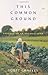 This Common Ground: Seasons on an Organic Farm