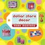 Dollar Store Decor: 100 Projects for Lush Living That Won't Break the Bank