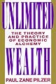 Unlimited Wealth : The Theory and Practice of Economic Alchemy