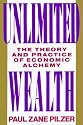 Unlimited Wealth: The Theory and Practice of Economic Alchemy