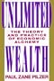 Unlimited Wealth: The Theory and Practice of Economic Alchemy