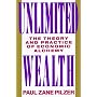 Unlimited Wealth: The Theory and Practice of Economic Alchemy
