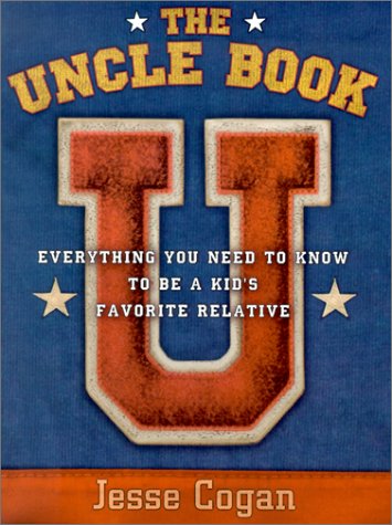 The Uncle Book: Everything You Need to Know to Be a Kid's Favorite Relative