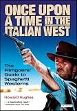 Once Upon a Time in the Italian West: The Filmgoers  Guide to Spaghetti Westerns