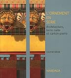 L'ornement en s�rie : Architecture, terre cuite et carton-pierre