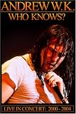 Andrew W.K. - Who Knows? Live 2000-2004