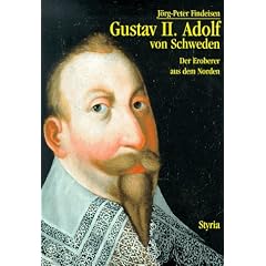 Gustav II. Adolf von Schweden. Der Eroberer aus dem Norden