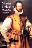 Martin Frobisher: Elizabethan Privateer