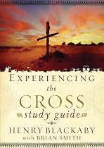 Experiencing the Cross Study Guide: Youe Greatest Opportunity for Victory Over Sin