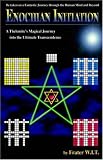 Enochian Initiation: A Thelemite s Magical Journey into the Ultimate Transcendence
