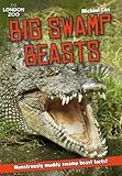 Big swamp beasts : monstrously muddy swamp beast facts!
