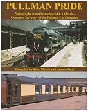 Pullman Pride: Photographs from the Archive of E J Morris, Company Secretary of the Pullman Car Company