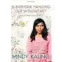 Is Everyone Hanging Out Without Me? (And Other Con&hellip by Mindy Kaling