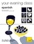 Teach Yourself Your Evening Class: Spanish (10 CDs, Guide, + 10 Workbooks) (TY: Language Guides)