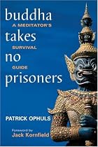 Buddha Takes No Prisoners: A Meditator's Survival Guide