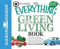 The Everything Green Living Book: Easy Ways to Conserve Energy, Protect Your Family's Health, and Help Save the Environment (Everything Series)