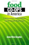 Food Co-Ops in America: Communities,...