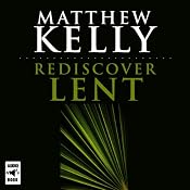 Rediscover Lent | [Matthew Kelly]