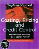 Costing, Pricing and Getting Paid (Simple & Practical Business Skills)