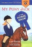My Pony Jack at the Horse Show (Easy-to-Read,Viking Children's)