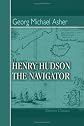Henry Hudson the Navigator: The original documents in which his career is recorded