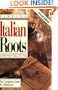 Finding Your Italian Roots. The Complete Guide for Americans. Second Edition