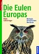 Die Eulen Europas: Biologie, Kennzeichen, Best�nde