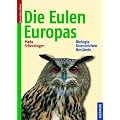 Die Eulen Europas: Biologie, Kennzeichen, Best�nde