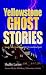 Yellowstone Ghost Stories