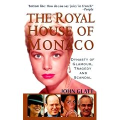 The Royal House of Monaco: Dynasty of Glamour, Tragedy and Scandal