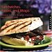  : Sandwiches, Panini, and Wraps: Recipes for the Original Anytime and Anywhere Meal