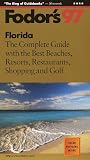 Florida '97: The Complete Guide with the Best Beaches, Resorts, Restaurants, Shopping and Gol f (Fodor's Florida)