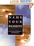 Name Your Passion: A User's Guide to Finding Your Personal Purpose