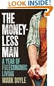 The Moneyless Man: A Year of Freeconomic Living