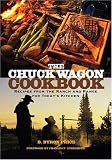 The Chuck Wagon Cookbook: Recipes from the Ranch and Range for Todays Kitchen