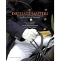 Dressage Masters: Techniques and Philosophies of Five Legendary Trainers