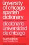 The University of Chicago Spanish Dictionary, Fourth Edition: Spanish-English, English-Spanish