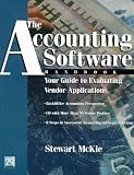 The Accounting Software Handbook: Your Guide to Evaluating Vendor Applications : Backoffice Accounting Perspective : Cd With More Than 50 Vendor Profiles : 8 Steps to Successful accoun