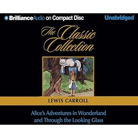 Alice's Adventures In Wonderland And Through The Looking Glass (Classic Collection (Brilliance Audio))