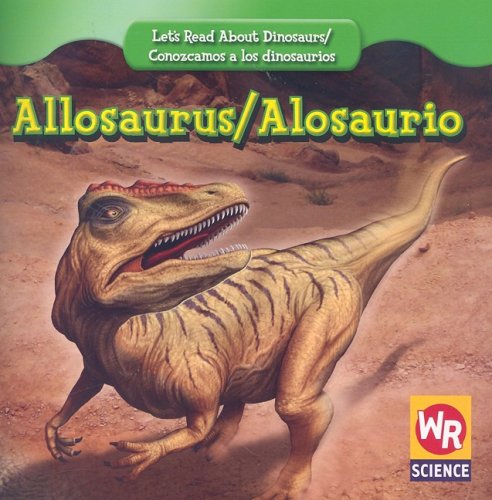 Allosaurus/Alosaurio (Let's Read about Dinosaurs/Conozcamos a Los Dinosaurios)