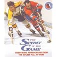 The Spirit of the Game: Exceptional Photography from the Hockey Hall of Fame by Dan Diamond