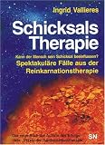 Schicksals-Therapie: Kann der Mensch sein Schicksal beinflussen? - Ingrid Vallieres