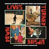 Lives Turned Upside Down: Homeless Children in Their Own Words and Photographs