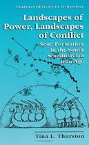 Landscapes of Power, Landscapes of Conflict: State Formation in the South Scandinavian Iron Age (Fundamental Issues in Archaeology)