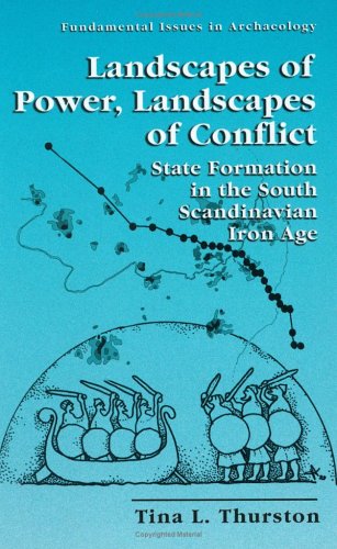 Landscapes of Power, Landscapes of Conflict: State Formation in the South Scandinavian Iron Age (Fundamental Issues in Archaeology)